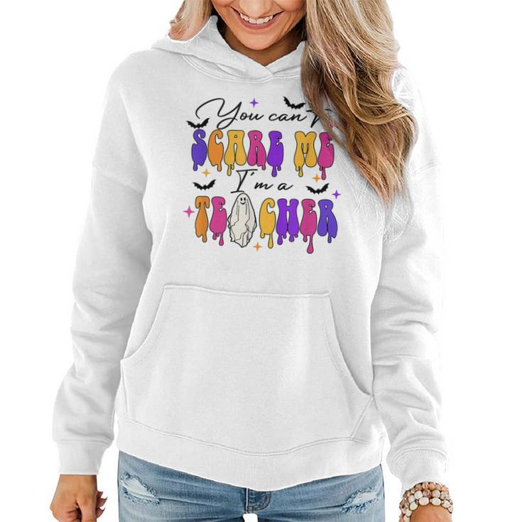 Halloween You Cant Scare Me Im A Teacher Ghost Groovy  Halloween Gifts Women Hoodie