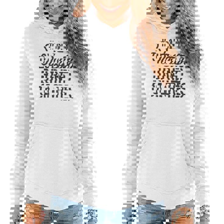 If Only Sarcasm Burned Calories Funny Sarcastic Sassy Quote Women Hoodie