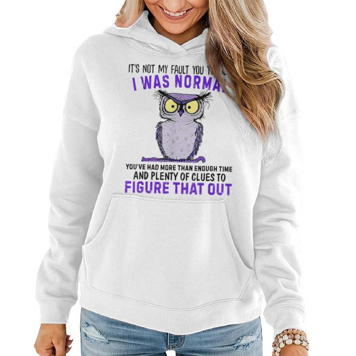 It's Not My Fault You Thought I Was Normal Owl Lover Women Hoodie