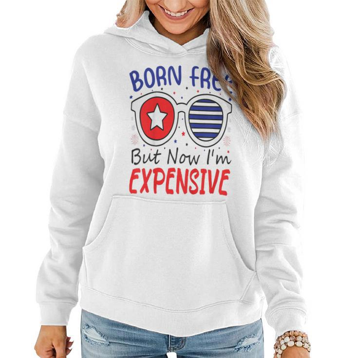 Kids 4Th Of July Born Free But Now Im Expensive Toddler Boy Girl 2 Women Hoodie