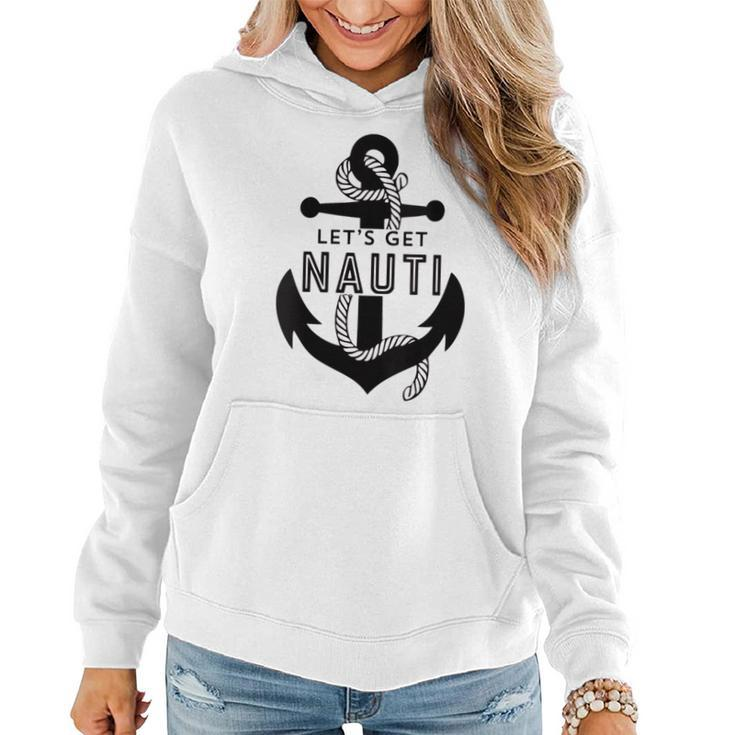 Lets Get Naughty Funny Nautical Sailing Anchor Quote Women Hoodie
