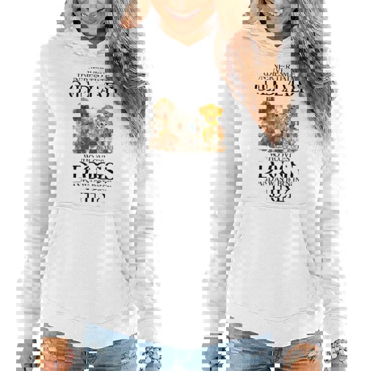 Never Underestimate An Old Lady Who Loves Dogs Born July Women Hoodie