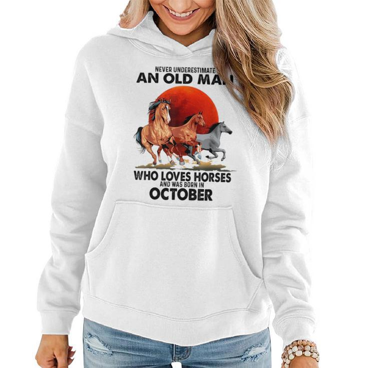 Never Underestimate An Old Man Who Love Horses October Women Hoodie