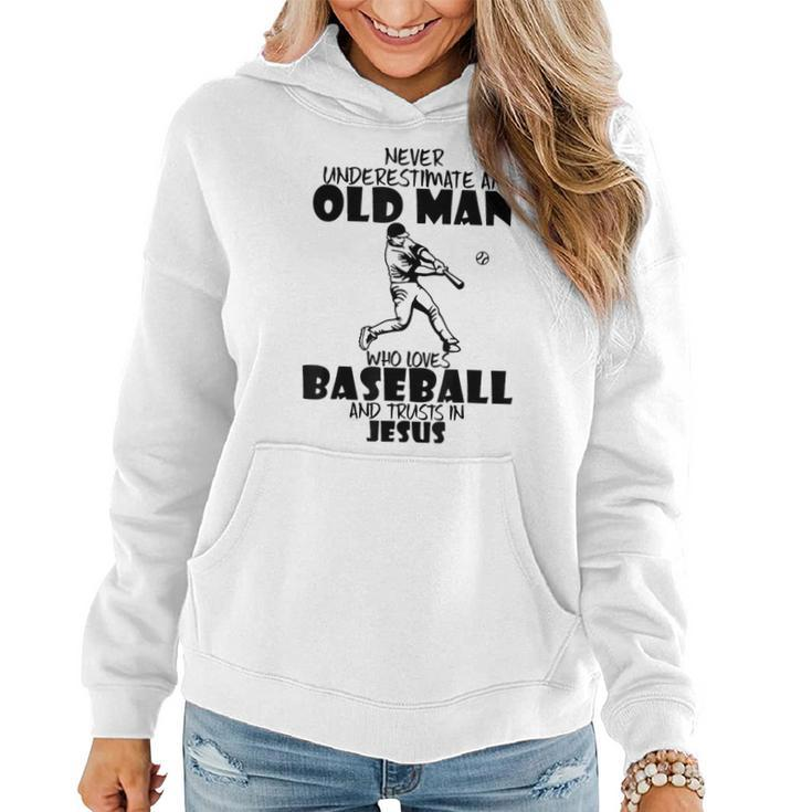 Never Underestimate An Old Man Who Loves Baseball And Jesus Old Man Funny Gifts Women Hoodie