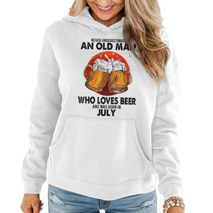 Never Underestimate An Old Man Who Loves Beer Born In July Women Hoodie