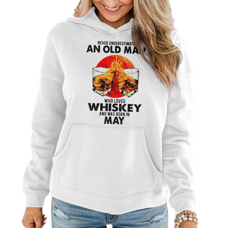 Never Underestimate An Old Man Who Loves Whiskey May Women Hoodie