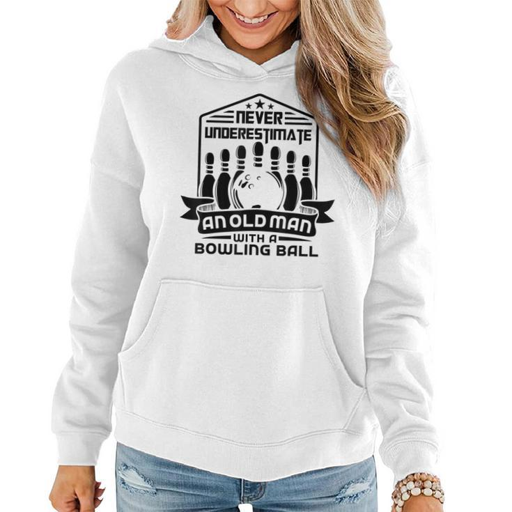 Never Underestimate Old Man Bowling Ball Bowler Bowling Gift For Mens Women Hoodie