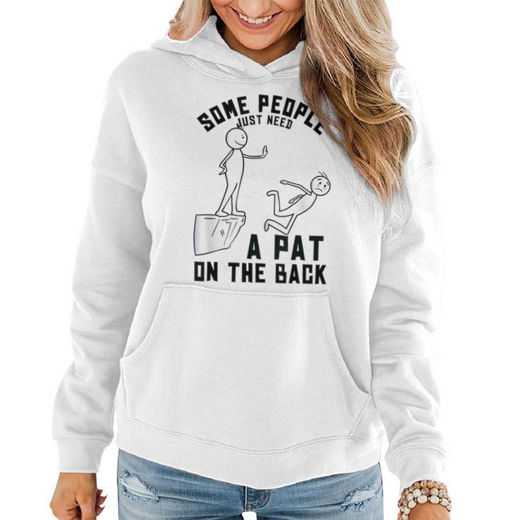 Some People Just Need A Pat On The Back Sarcastic Humor Women Hoodie