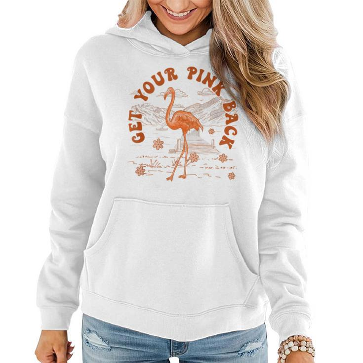 Get Your Pink Back Funny Flamingo For Womens Vintage Retro  Women Hoodie