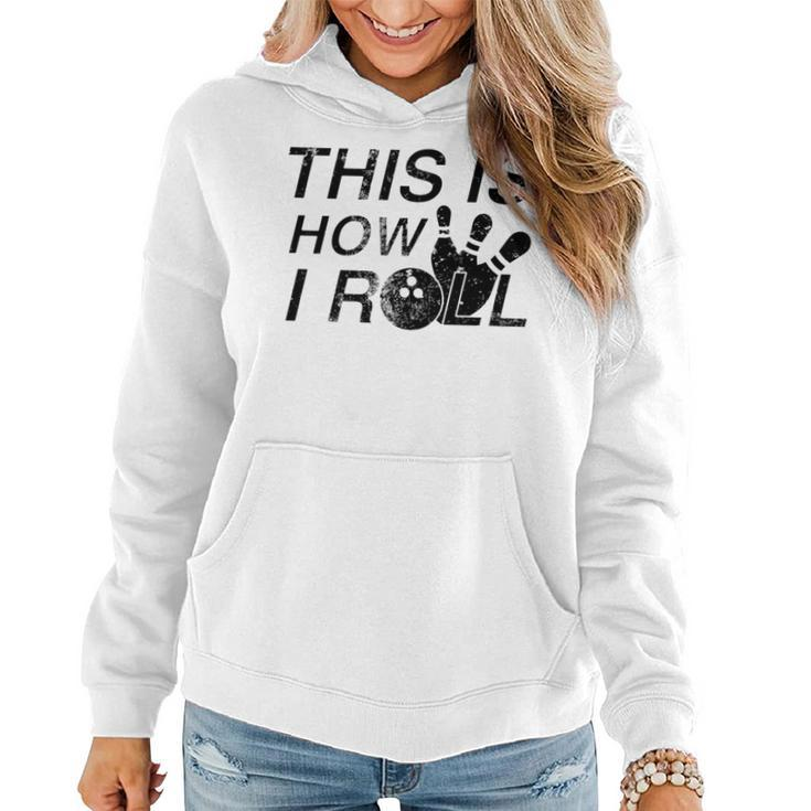 This Is How I Roll Quote For Bowlers Women Hoodie