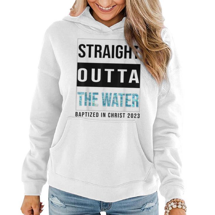 Straight Outta The Water Baptism 2023 Baptized In Christ Women Hoodie