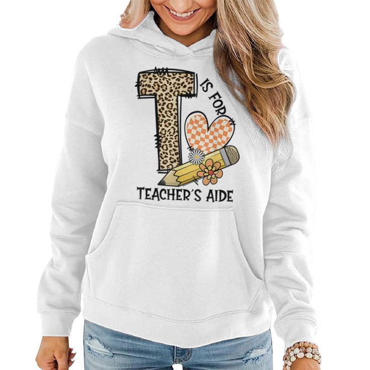 T Is For Teacher’S Aide Back To First Day Of School Leopard Women Hoodie