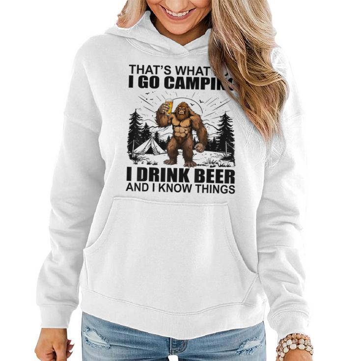 That's What I Do I Go Camping I Drink Beer And I Know Things Women Hoodie