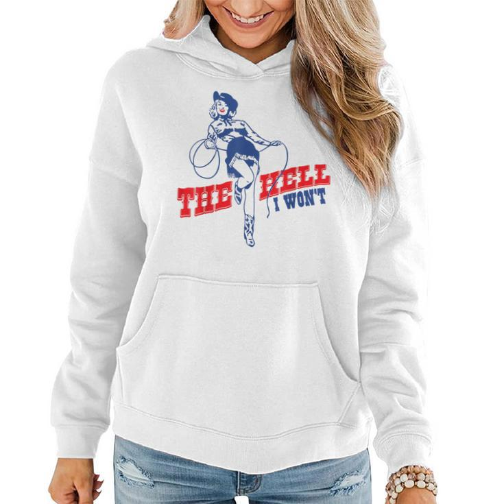 The Hell I Wont Vintage Western Rodeo Pinup Cowgirl Women  Rodeo Funny Gifts Women Hoodie