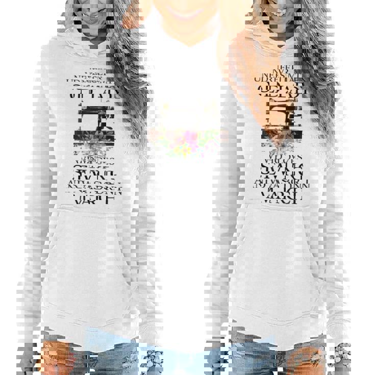 Never Underestimate An Old Lady Who Loves Sewing March Women Hoodie
