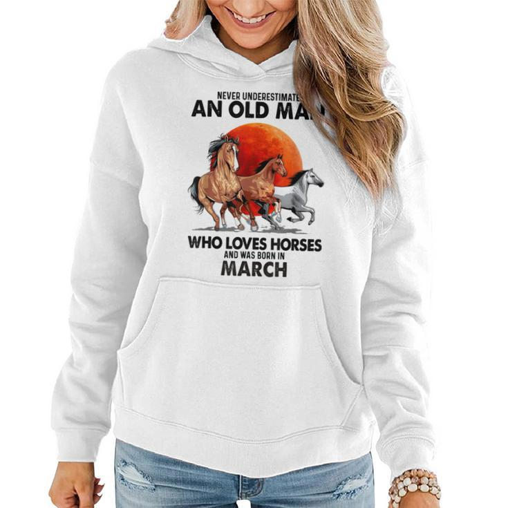 Never Underestimate An Old Man Who Loves Horses And Was Bor Women Hoodie
