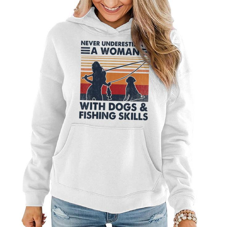 Never Underestimate A Woman With Dogs And Fishing Skills Women Hoodie