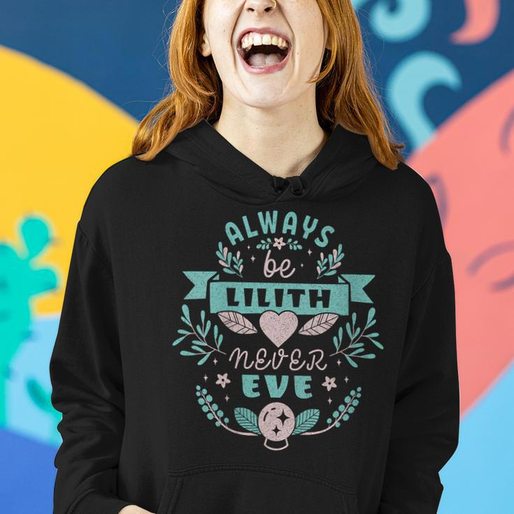 Always Be Lilith Never Eve Wiccan Pagan Witch Women Hoodie Gifts for Her