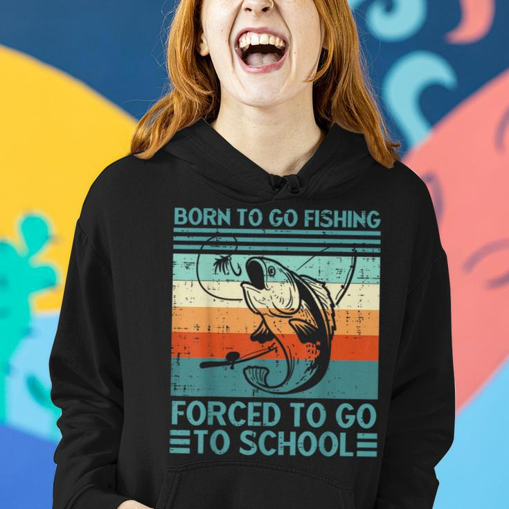 Born To Go Fishing Forced School Funny Men Women Kids Boys Women Hoodie Gifts for Her