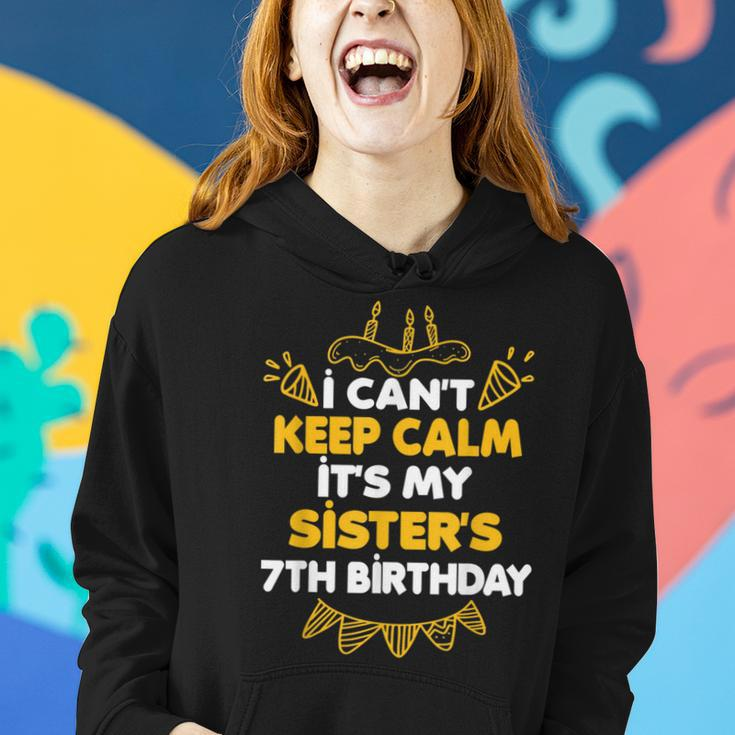 I Can't Keep Calm It's My Sister's 7Th Birthday Women Hoodie Gifts for Her