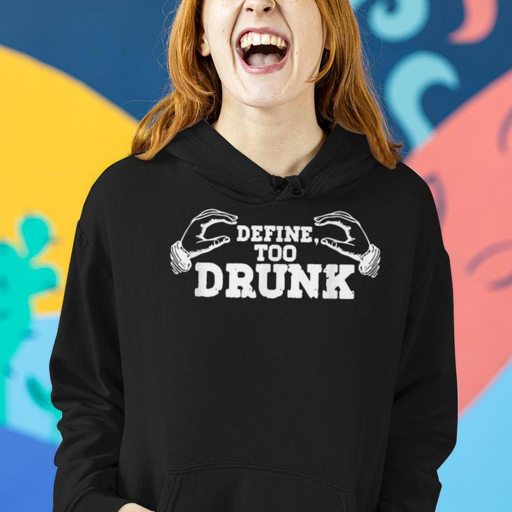 Define Too Drunk Intoxicated With Alcohol Alcoholic Drink Women Hoodie Gifts for Her