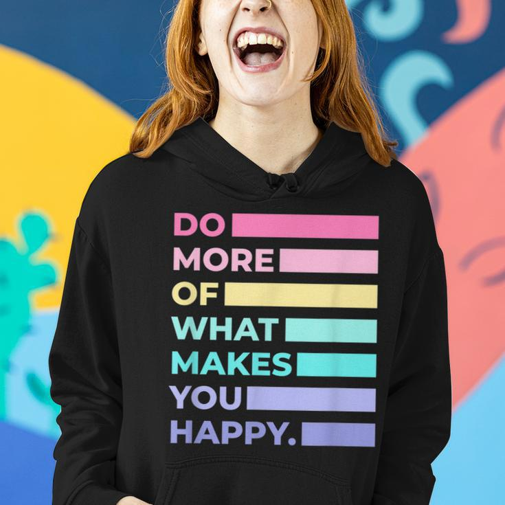 Do More Of What Makes You Happy Cute Quotes Women Women Hoodie Gifts for Her