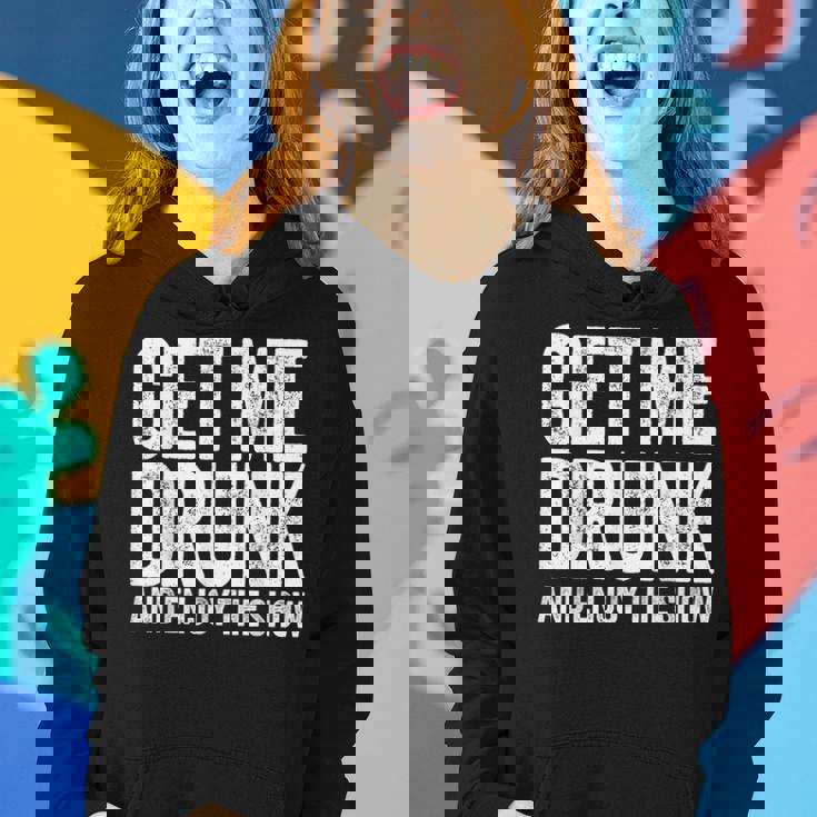 Get Me Drunk And Enjoy The Show Drinking Women Hoodie Gifts for Her Get Me Drunk And Enjoy The Show Drinking Women Hoodie Gifts for Her