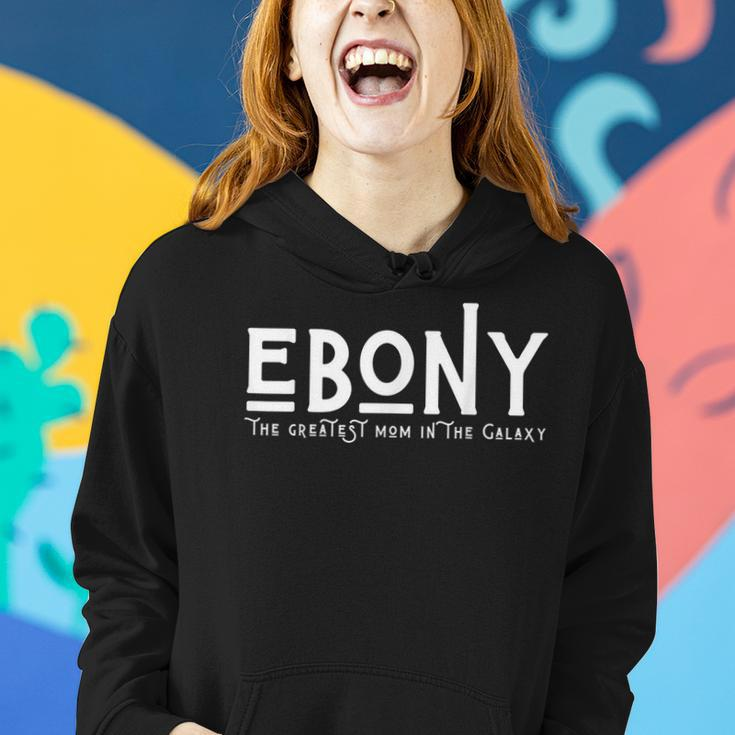 Ebony The Greatest Mom In The Galaxy Funny Mothers Day Girl Gifts For Mom Funny Gifts Women Hoodie Gifts for Her