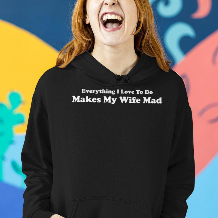 Everything I Love To Do Makes My Wife Mad Women Hoodie Gifts for Her