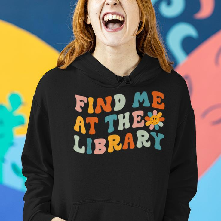 Find Me At The Library Retro Flower Librarian Reading Book Reading Funny Designs Funny Gifts Women Hoodie Gifts for Her