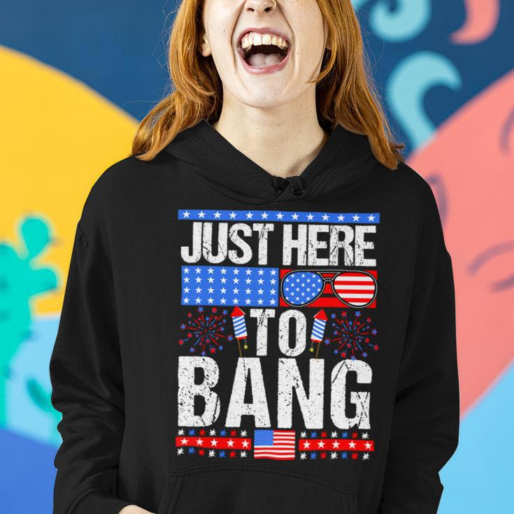 Fourth Of July 4Th Of July Im Just Here To Bang Patriotic Women Hoodie Gifts for Her
