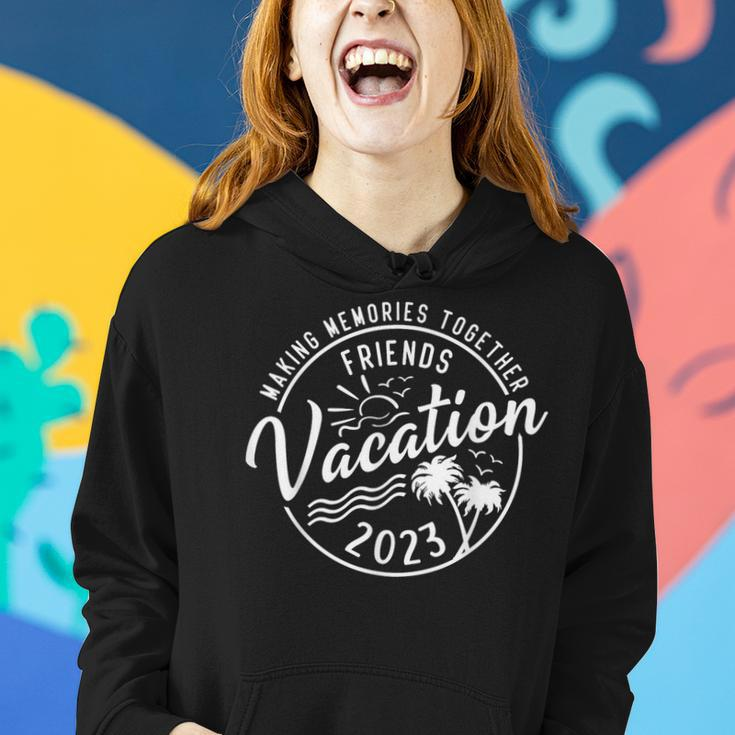 Friends Vacation 2023 Making Memories Together Girls Trip Women Hoodie Gifts for Her