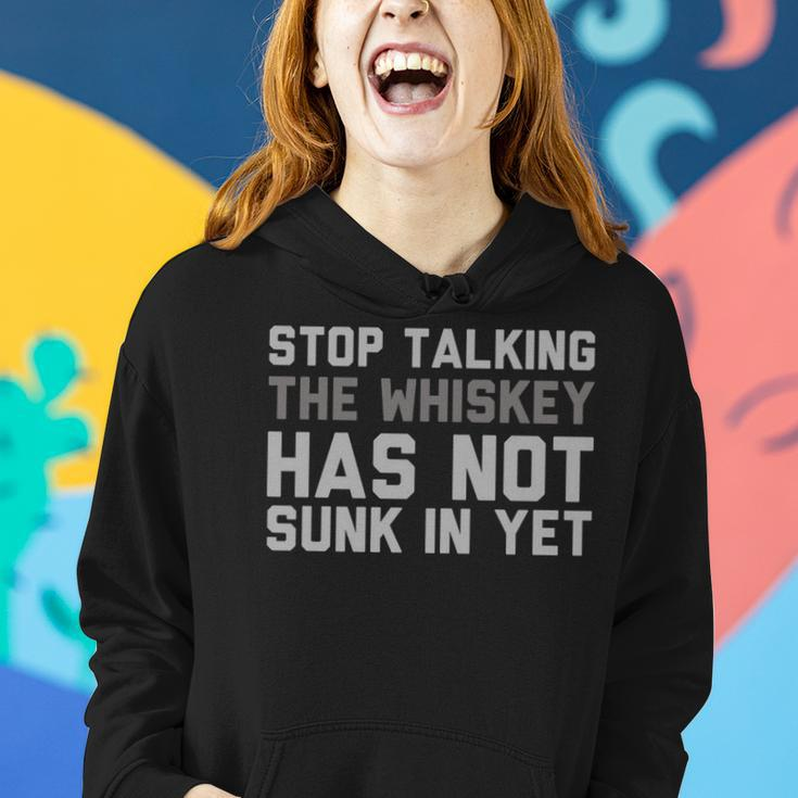Funny Alcohol Whiskey -Stop Talking Till It Sinks In Women Hoodie Gifts for Her