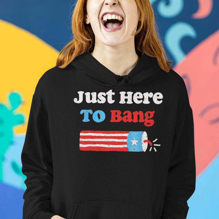 Funny Fourth Of July 4Th Of July Im Just Here To Bang Women Hoodie Gifts for Her