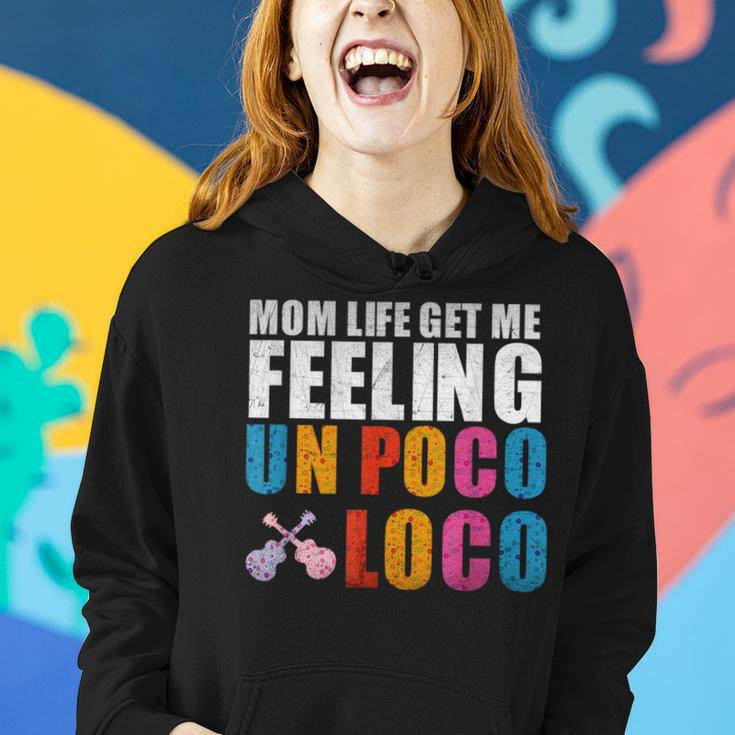 Mom Life Get Me Feeling Un Poco Loco Women Hoodie Gifts for Her