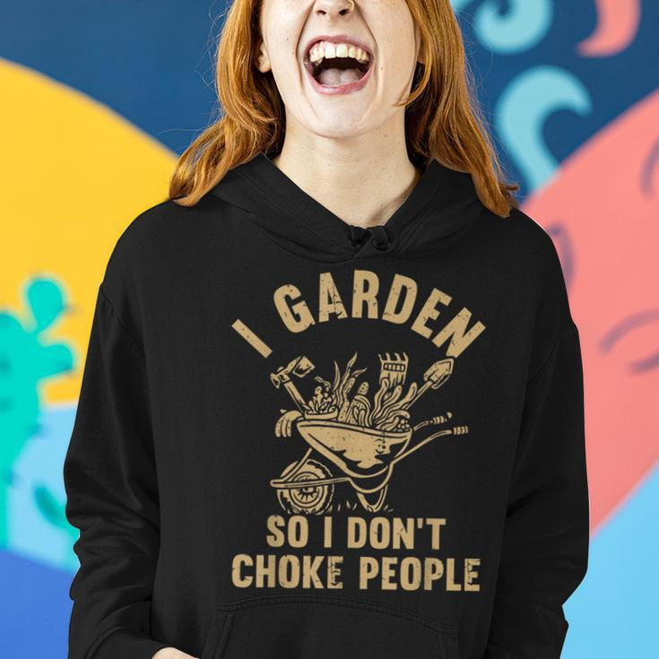 Funny Plant Gardening I Garden So I Dont Choke People Women Hoodie Gifts for Her