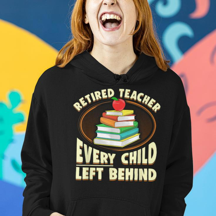 Retired Teacher Every Child Left Behind Women Hoodie Gifts for Her