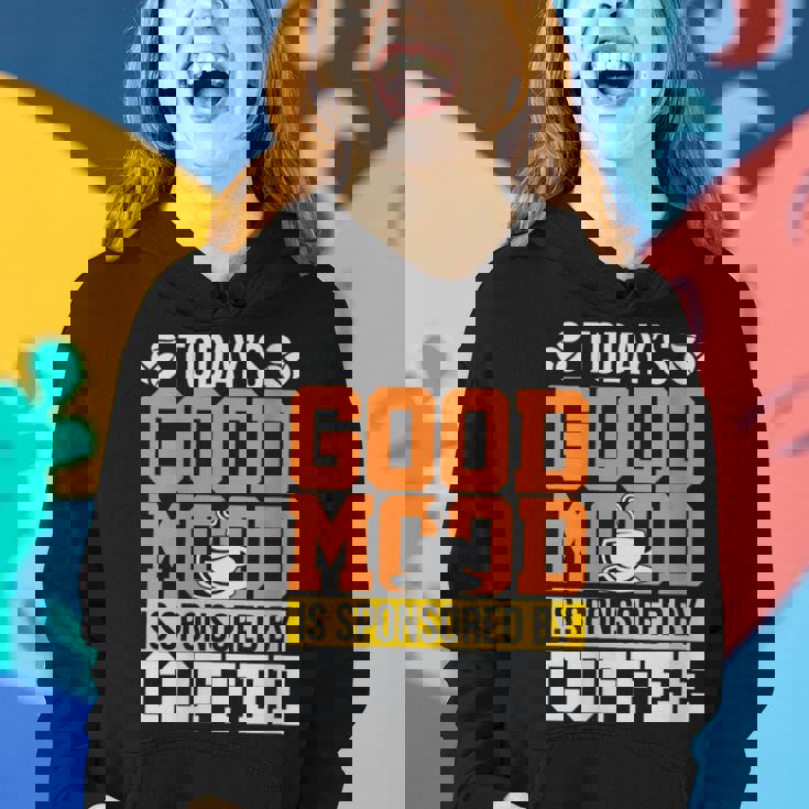 Funny Todays Good Mood Is Sponsored By Coffee Gift For Womens Gifts For Coffee Lovers Funny Gifts Women Hoodie Gifts for Her