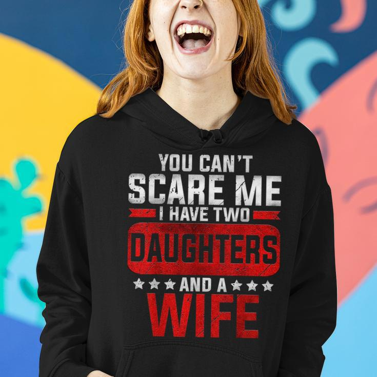 Funny You Cant Scare Me I Have A Wife And Daughter At Home Women Hoodie Gifts for Her