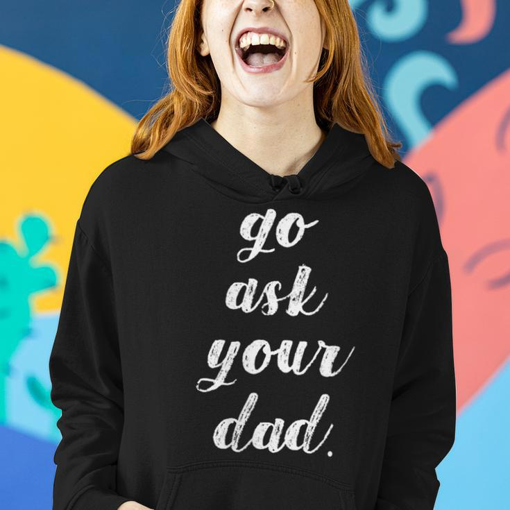 Go Ask Your Dad Cute Mother's Day Mom Parenting Women Hoodie Gifts for Her