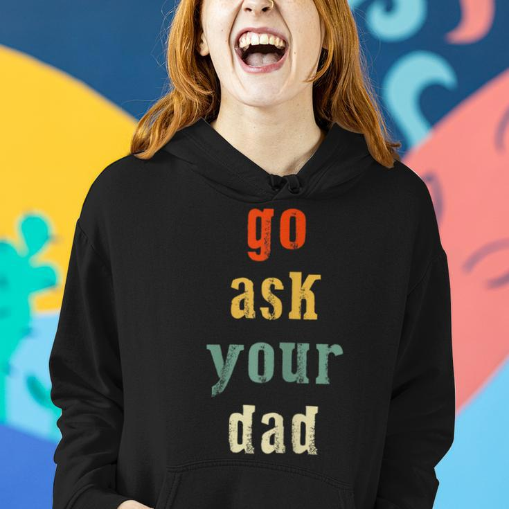 Go Ask Your Dad Parenting Qoute Mama Mom-My Mother Women Hoodie Gifts for Her