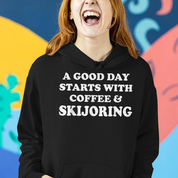 A Good Day Starts With Coffee & Skijoring Skijoring Women Hoodie Gifts for Her