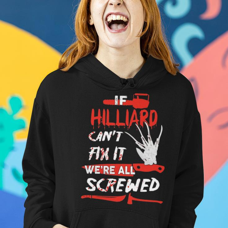 Hilliard Name Halloween Horror Gift If Hilliard Cant Fix It Were All Screwed Women Hoodie Gifts for Her