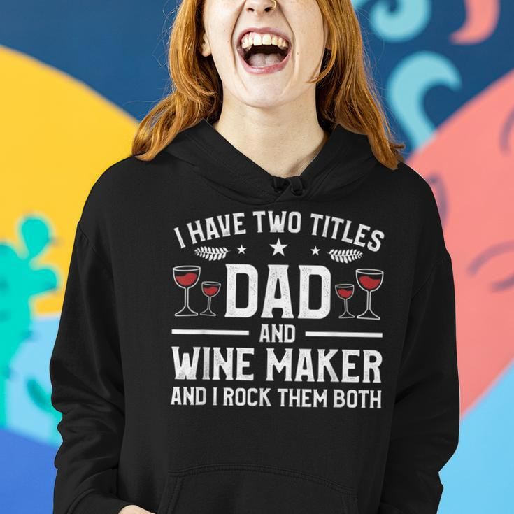 I Have Two Titles Dad And Wine Maker And I Rock Them Both Women Hoodie Gifts for Her