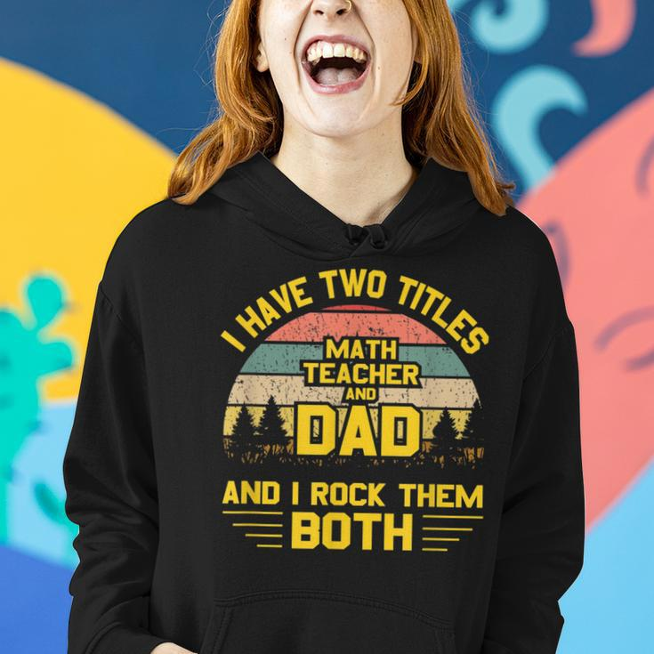 I Have Two Titles Math Teacher Dad Fathers Day Gifts Gift For Mens Women Hoodie Gifts for Her