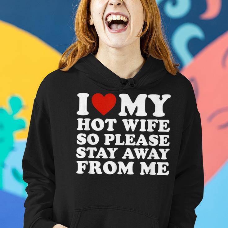 I Love My Hot Wife So Please Stay Away From Me Women Hoodie Gifts for Her