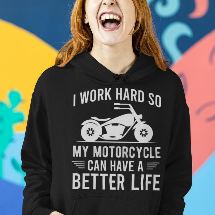 I Work Hard So My Motorcycle Can Have A Better Life Funny Motorcycle Owner - I Work Hard So My Motorcycle Can Have A Better Life Funny Motorcycle Owner Women Hoodie Gifts for Her