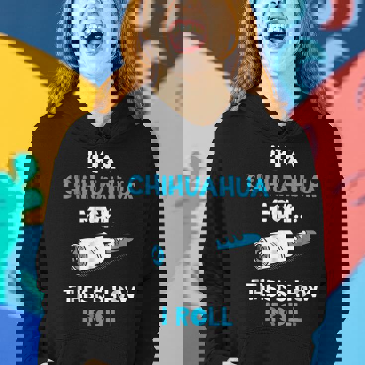 Im A Chihuahua Mom This Is How I Roll Funny Gifts For Mom Funny Gifts Women Hoodie Gifts for Her