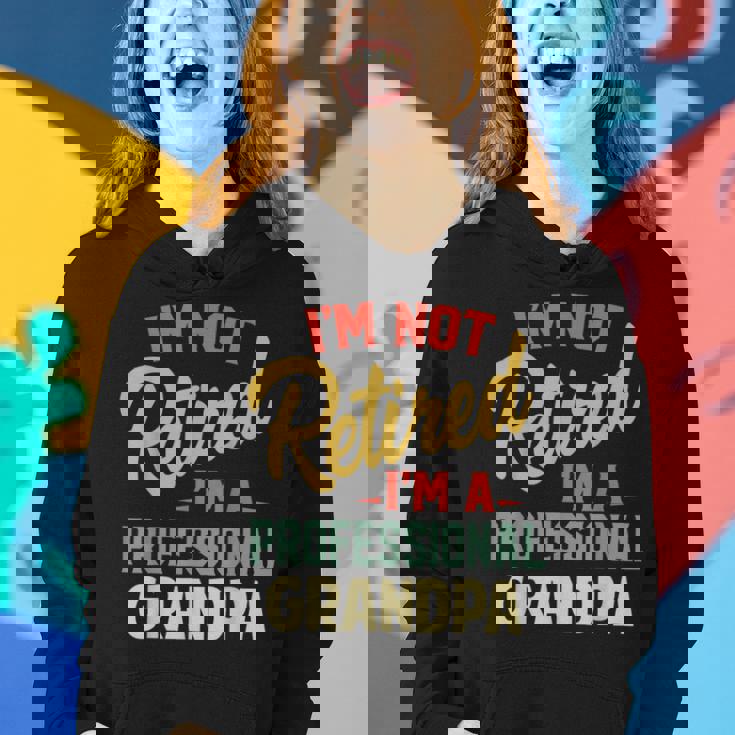 Im Not Retired Im A Professional Grandpa Funny Gifts Grandpa Funny Gifts Women Hoodie Gifts for Her