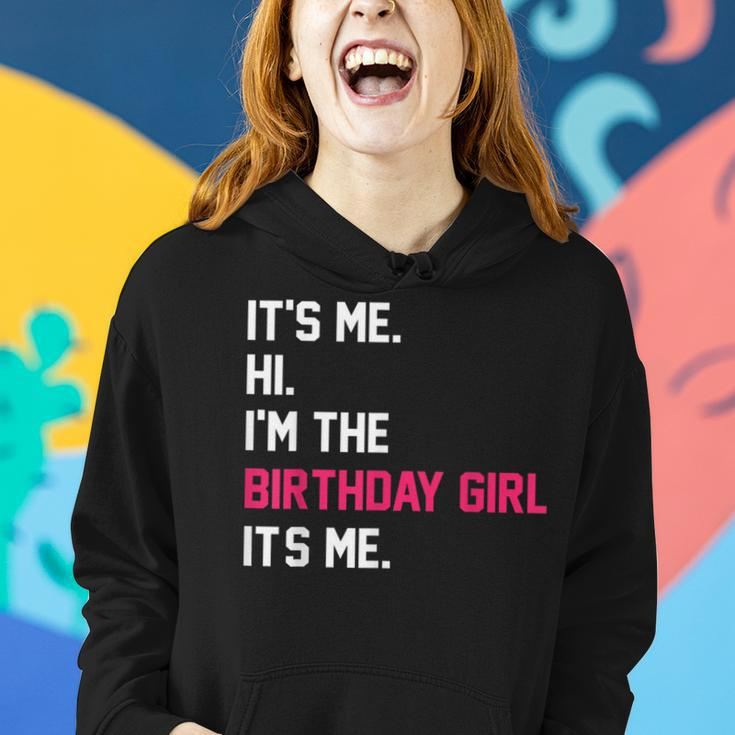 It's Me Hi I'm The Birthday Girl It's Me Birthday Girl Party Women Hoodie Gifts for Her